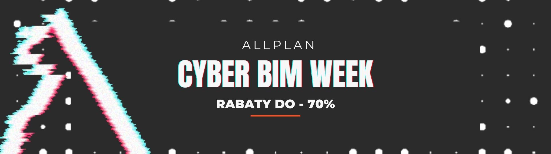 CYBER BIM WEEK już za chwilę!  -70% dla osób zapisanych na listę promocji!